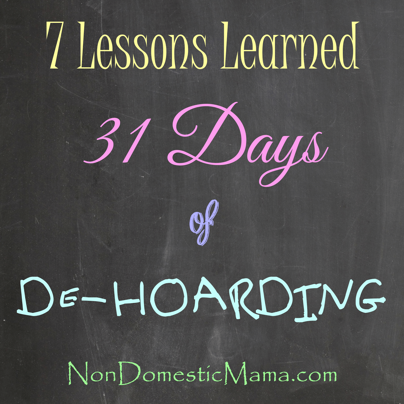 {Day 31} 7 Lessons Learned - 31 Days of De-Hoarding #write31days #dehoarding